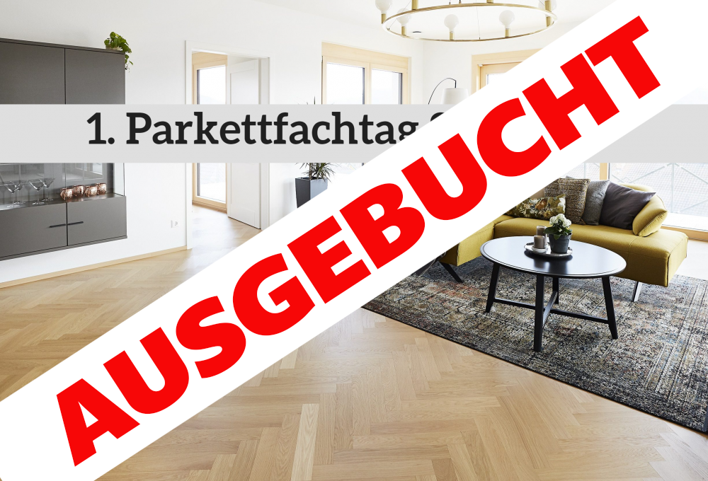 -AUSGEBUCHT-  Anmeldung zum 1. Parkettfachtag Süd am 28.06.2023